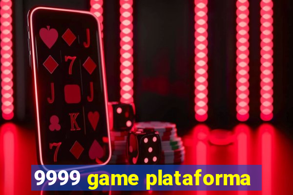 9999 game plataforma